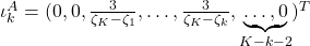 \iota^A_k=(0,0,\frac{3}{\zeta_K - \zeta_1},\dots,\frac{3}{\zeta_K - \zeta_k}, \underbrace{\dots,0}_{K-k -2 } )^T